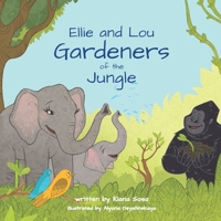 Ellie and Lou: Gardeners of the Jungle 1777214629 Book Cover