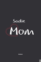 Sadie Mom Notebook: NoteBook / Journla Gift, 120 Pages, 6x9, Soft Cover, Matte Finish 1678791008 Book Cover