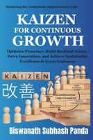 Kaizen For Continuous Growth: Optimize Processes, Build Resilient Teams, Drive Innovation, and Achieve Sustainable Excellence in Every Endeavor. (Mastering the Continuous Improvement Cycle) B0DXC7J2L9 Book Cover