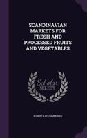 Scandinavian Markets for Fresh and Processed Fruits and Vegetables 1245623214 Book Cover