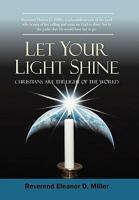 Let Your Light Shine: Christians Are the Light of the World 1450228054 Book Cover