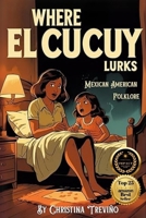 Where El Cucuy Lurks: Mexican American Folklore B0FHB2L6TR Book Cover