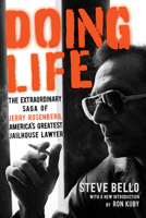 Doing Life: The Extraordinary Saga of Jerry Rosenberg, America’s Greatest Jailhouse Lawyer 1631681451 Book Cover