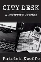 City Desk: A Reporter's Journey 1985027844 Book Cover