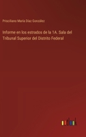 Informe en los estrados de la 1A. Sala del Tribunal Superior del Distrito Federal 3368033905 Book Cover