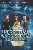 Perpetual Wars - Special Relativity Series: Love and Loss 1777211158 Book Cover