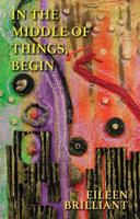 In the Middle of Things, Begin 0998187240 Book Cover