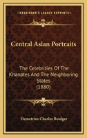 Central Asian Portraits: The Celebrities of the Khanates and the Neighboring States 1164600532 Book Cover