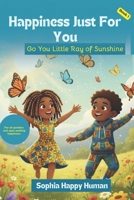 Happiness Just For YouGo You Little Ray of Sunshine B0GQT85K2C Book Cover