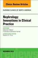 Nephrology: Innovations in Clinical Practice, an Issue of Nursing Clinics: Volume 53-4 0323643108 Book Cover