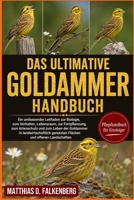 DAS ULTIMATIVE GOLDAMMER-HANDBUCH: Ein umfassender Leitfaden zur Biologie, zum Verhalten, Lebensraum, zur Fortpflanzung, zum Artenschutz und zum Leben ... und offenen Landschaften (German Edition) B0H7487ZPY Book Cover