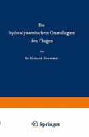 Die Hydrodynamischen Grundlagen Des Fluges (Classic Reprint) 1168375185 Book Cover