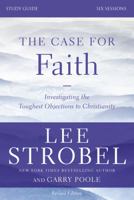 The Case for Faith Study Guide Revised Edition: Investigating the Toughest Objections to Christianity 0310698804 Book Cover