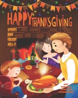 Happy Thanksgiving Activity Book For Kids: Unleash Your Child's Creativity With These Fun Games And Puzzles Thanksgiving Activity Book For Children ... Game | Hangman | Coloring & Drawing Pages 1697573282 Book Cover