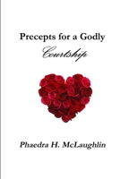 Precepts for a Godly Courtship 1329441990 Book Cover