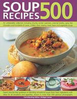 500 Soup Recipes: An Unbeatable Collection Including Chunky Winter Warmers, Oriental Broths, Spicy Fish Chowders and Hundreds of Classic, Chilled, Clear, ... Meat, Bean and Vegetable Soups (500...) 1846811740 Book Cover