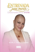 ENTRENADA PARA MORIR: Destinada para vivir. (Spanish Edition) 9403883367 Book Cover