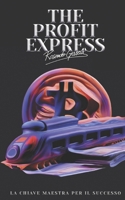 The Profit Express: La Chiave Maestra Per Il Successo 1774822792 Book Cover