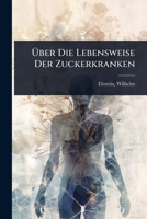 Ã ber Die Lebensweise Der Zuckerkranken (German Edition) 1024473775 Book Cover