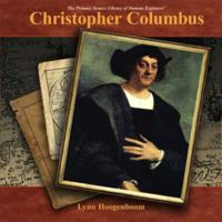 Christopher Columbus: A Primary Source Biography (The Primary Source Library of Famous Explorers) 140423036X Book Cover