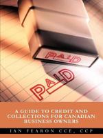 PAID: A Guide to Credit and Collections for Canadian Business Owners 1462036120 Book Cover