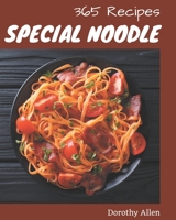 365 Special Noodle Recipes: A Noodle Cookbook to Fall In Love With B08P8SJ8QZ Book Cover