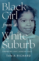 Black Girl From a White Suburb: Finding My Light, Using My Voice B0DZRGK2HL Book Cover