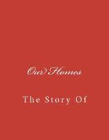 Our Homes: The Story Of 1463779178 Book Cover