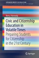 Civic and Citizenship Education in Volatile Times: Preparing Students for Citizenship in the 21st Century 9811363854 Book Cover