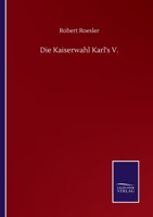 Die Kaiserwahl Karl's V. 0274645181 Book Cover