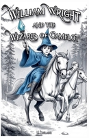 William Wright and the Wizards of Camelot B0DR3RY9YN Book Cover