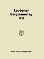 Bericht Uber Den Leobener Bergmannstag: 2. Bis 5. September 1937 3709195594 Book Cover