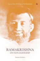 Ramakrishna on Non-Doership: Extracts from the Gospel of Sri Ramakrishna 9382742573 Book Cover