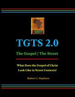 Tgts 2.0: The Gospel / The Street: What Does the Gospel of Christ Look Like in Street Contexts? 1513623516 Book Cover