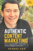 Authentic Content Marketing: Build An Engaged Audience For Your Personal Brand Through Integrity & Generosity 1521845905 Book Cover
