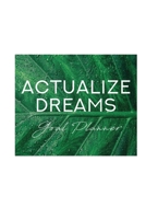 Actualize Dreams: Goal Planner 1792932715 Book Cover
