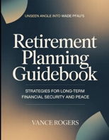 Unseen Angle Into Wade Pfau's Retirement Planning Guidebook: Strategies For Long-term Financial Security And Peace B0H2FK126N Book Cover