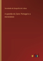 A questão do Zaire: Portugal e a escravatura 3368713604 Book Cover