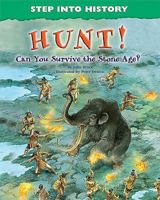 Hunt!: Can You Survive the Stone Age? 0766034763 Book Cover