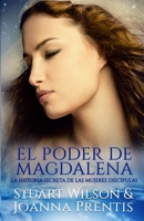 El poder de Magdalena: La historia secreta de las mujeres discípulas (Spanish Edition) B0CJXGRSJZ Book Cover