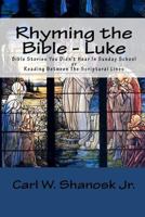 Rhyming the Bible - Luke: Bible Stories You Didn't Hear in Sunday School 1460904540 Book Cover