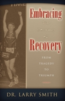 Embracing the Journey of Recovery: From Tragedy to Triumph 1600372414 Book Cover