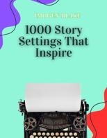 1000 Story Settings That Inspire (The 1000 Writing Tools Series) B0F8Q94CPY Book Cover