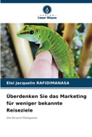 Überdenken Sie das Marketing für weniger bekannte Reiseziele (German Edition) 6208362660 Book Cover