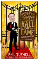Tuffers' Cricket Hall of Fame: My Willow-Wielding Idols, Ball-Twirling Legends ... and Other Random Icons 1472229398 Book Cover