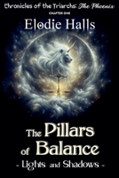 The Pillars of Balance - Lights and Shadows (Chronicles of the Triarchs: The Phoenix) B0GHCDSGYB Book Cover
