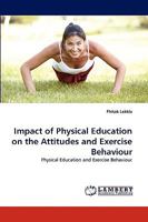 Impact of Physical Education on the Attitudes and Exercise Behaviour: Physical Education and Exercise Behaviour 3838349288 Book Cover