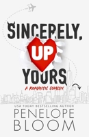 Sincerely, Up Yours: A Grumpy Boss Romantic Comedy B0BM3LZTWT Book Cover
