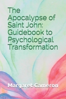 The Apocalypse of Saint John: Guidebook to Psychological Transformation B08JF17P7W Book Cover