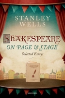 Shakespeare on Page and Stage: Selected Essays 0198786549 Book Cover